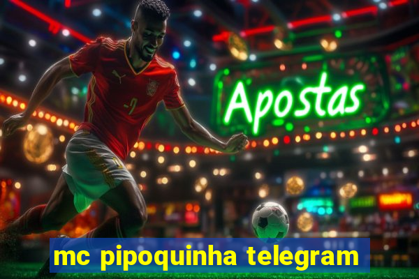 mc pipoquinha telegram